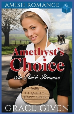 Amethyst's Choice: An Amish Romance by Given, Grace
