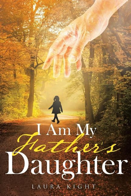 I Am My Father's Daughter by Kight, Laura