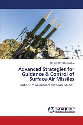 Advanced Strategies for Guidance & Control of Surface-Air Missiles by Belkacem, Bekhiti
