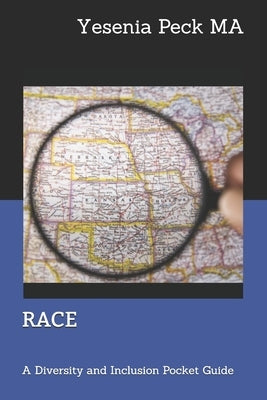 RACE to the Finish: A Diversity and Inclusion Pocket Guide by Peck Ma, Yesenia
