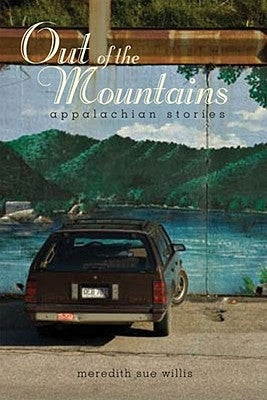 Out of the Mountains: Appalachian Stories by Willis, Meredith Sue