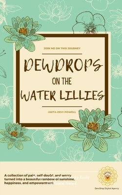 DewDrops on the Water Lillies by Powell, Anita Devi