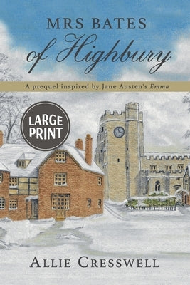 Mrs Bates of Highbury: A prequel inspired by Jane Austen's 'Emma'. by Cresswell, Allie