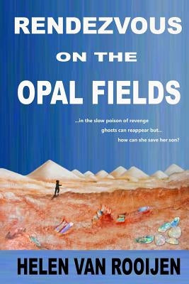Rendezvous on the Opal Fields by Van Rooijen, Helen