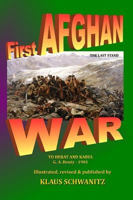 First Afghan War: To Herat and Kabul by Henty, G. a.