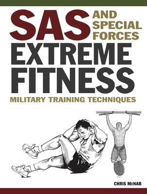 SAS and Special Forces Extreme Fitness: Military Training Techniques by McNab, Chris
