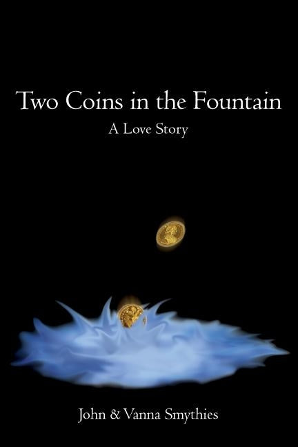 Two Coins in the Fountain: A Love Story by Smythies, Vanna