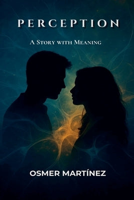 Perception: A Story with Meaning by Martínez, Osmer