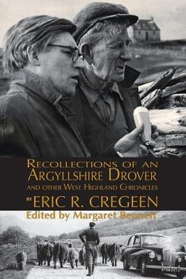 'Recollections of an Argyllshire Drover' and Other West Highland Chronicles by Bennett, Margaret