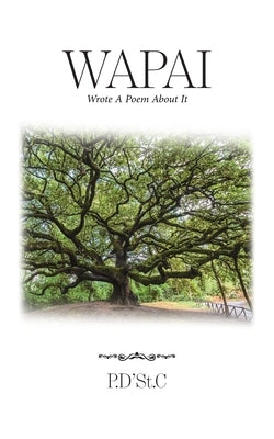 Wapai: Wrote A Poem About It by P. d'St C.