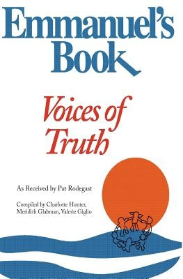 Emmanuel's Book IV: Voices of Truth by Rodegast, Pat