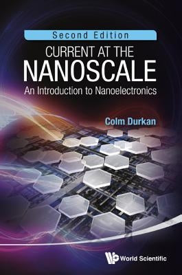 Current at the Nanoscale (2nd Ed) by Durkan Colm