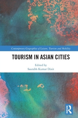 Tourism in Asian Cities by Dixit, Saurabh Kumar