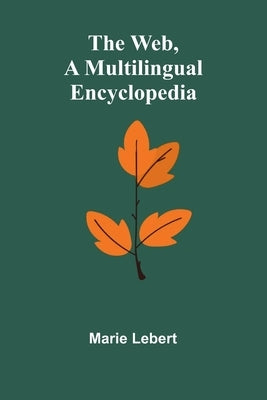 The Web, A Multilingual Encyclopedia by Lebert, Marie