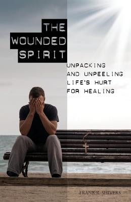 The Wounded Spirit by Shivers, Frank Ray