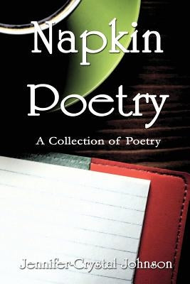 Napkin Poetry by Johnson, Jennifer-Crystal