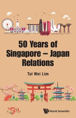Merlion and Mt. Fuji, The: 50 Years of Singapore-Japan Relations by Lim, Tai Wei