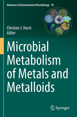 Microbial Metabolism of Metals and Metalloids by Hurst, Christon J.