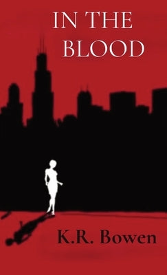 In the Blood by Bowen, Kelsey R.