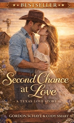Second Chance at Love: A Texas Love Story by Schaye, Gordon