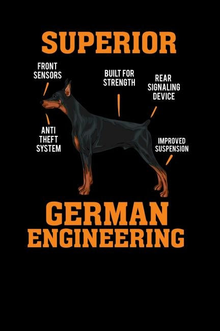 Doberman Superior German Engineering: 120 Pages I 6x9 I Dot Grid I Funny Doberman & Pinscher Dog Gifts by Notebooks, Funny