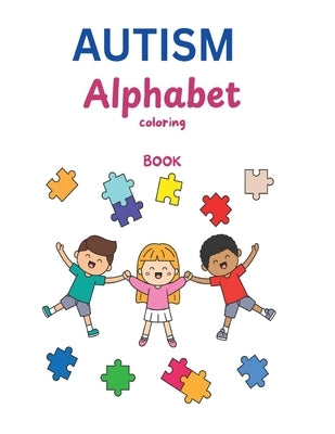 AUTISM Alphabet Coloring Book: A Heartfelt Journey Through Learning, Creativity & Acceptance by Brown, Simeon