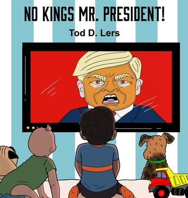 No Kings, Mr. President! by Bateman, Randy Byron