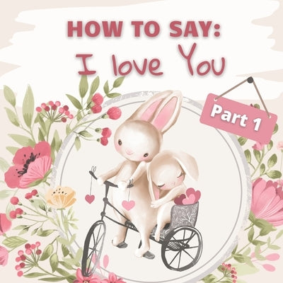 How to Say I Love You? Part 1: How Animals Say I Love You in Different Languages for Valentines Day by Pet, Romantic