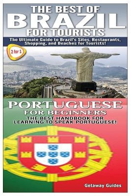 The Best of Brazil For Tourists & Portuguese For Beginners by Guides, Getaway
