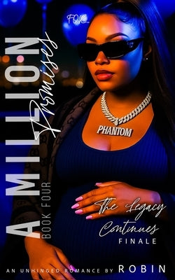 A Million Promises: An Unhinged Romance: The Legacy Continues by Robin