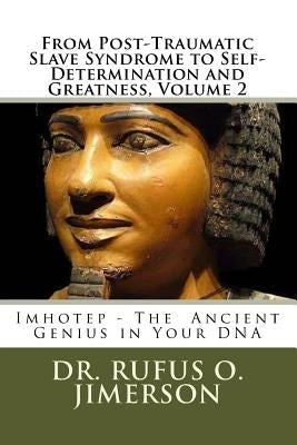 From Post-Traumatic Slave Syndrome to Self-Determination and Greatness, Volume 2 by Jimerson, Rufus O.