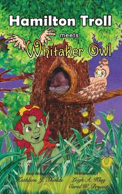 Hamilton Troll Meets Whitaker Owl by Shields, Kathleen J.