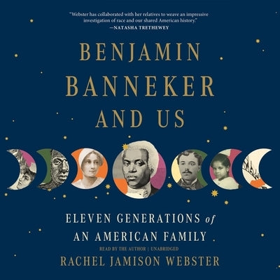 Benjamin Banneker and Us: Eleven Generations of an American Family by Webster, Rachel