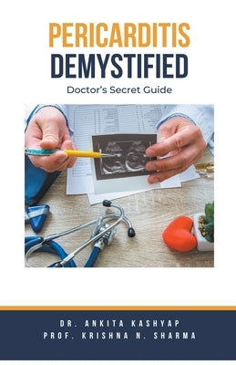 Pericarditis Demystified: Doctor's Secret Guide by Kashyap, Ankita
