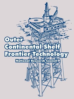 Outer Continental Shelf Frontier Technology by National Research Council