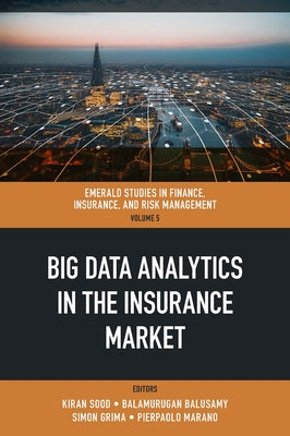 Big Data Analytics in the Insurance Market by Sood, Kiran