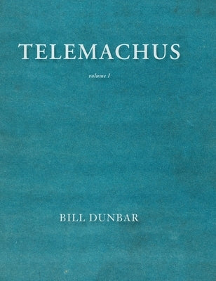 Telemachus - volume 1 by Dunbar, Bill