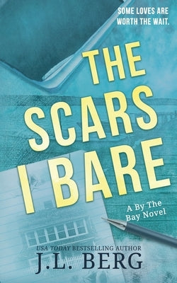 The Scars I Bare: A Small Town Second Chance Romance by Berg, J. L.