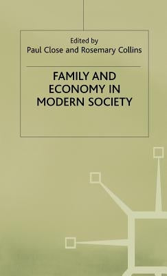 Family + Economy in Modern Society by Close, P.