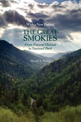 Great Smokies: From Natural Habitat to National Park by Pierce, Daniel S.
