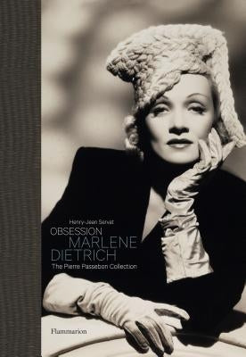 Obsession: Marlene Dietrich: The Pierre Passebon Collection by Servat, Henry-Jean
