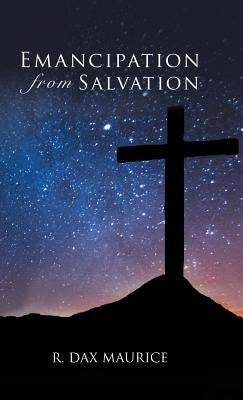 Emancipation from Salvation by Maurice, R. Dax