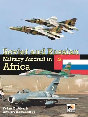 Soviet and Russian Military Aircraft in Africa by Komissarov, Dmitriy