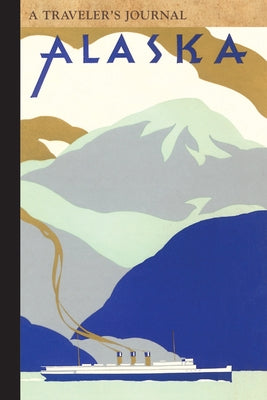 Alaska: A Traveler's Journal by Applewood Books