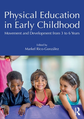 Physical Education in Early Childhood: Movement and Development from 3 to 6 Years by Rico-González, Markel