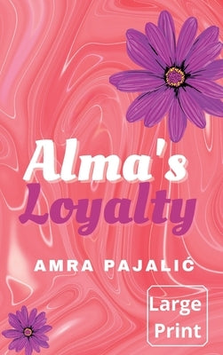 Alma's Loyalty by Pajalic, Amra
