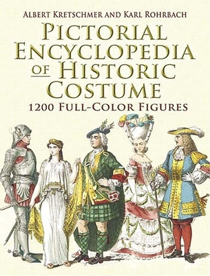 Pictorial Encyclopedia of Historic Costume by Kretschmer, Albert
