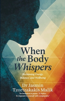 When the Body Whispers by Malik, Jasmin Tzortzakakis