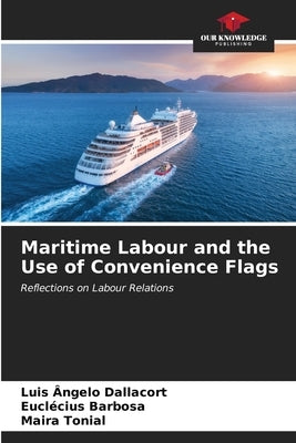Maritime Labour and the Use of Convenience Flags by Dallacort, Luis Ângelo