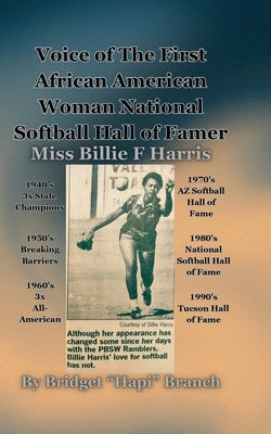 Voice of The First African American Woman National Softball Hall of Famer: Billie F Harris by Harris, Billie F.